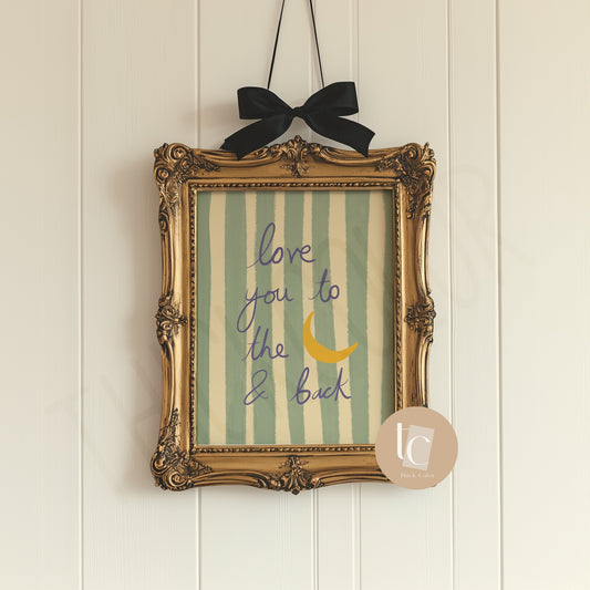 Love you to the moon and back nursery saying quote print